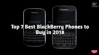 Top 7 Best BlackBerry Phones to Buy in 2018 | outlook entertainments