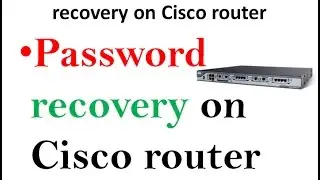 CCNA Topics &ndash; Password recovery on Cisco router