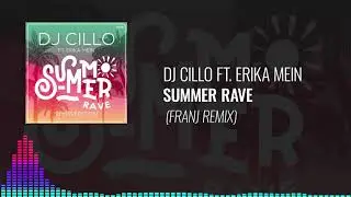 Dj Cillo ft. Erika Mein - Summer Rave (FranJ Remix)