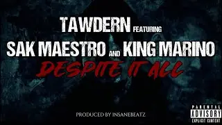 TAWDERN- DESPITE IT ALL (Official Lyric Video) featuring SAK MAESTRO and KING MARINO