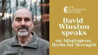 David Winston speaks with Lou Sagar of the The Alchemists Kitchen on Adaptogens: Herbs for Strength.