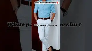Top 5 Best White Pant Shirt Colour Combination Ideas For Men 2025 || Best Colour Combination Ideas |