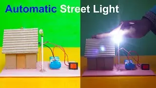 How to Make Automatic Street Light Project | Science Exhibition Project | Science Project