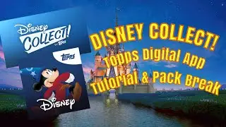 Disney Collect! 2021 & 2022 Topps Digital Trading Card App - Beginner&rsquo;s Tutorial & Pack Break