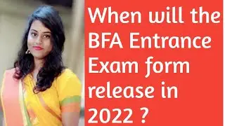 When will the BFA Entrance Exam form release in 2022?