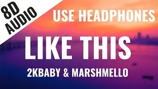 2KBABY & Marshmello - Like This (8D AUDIO) 🎧