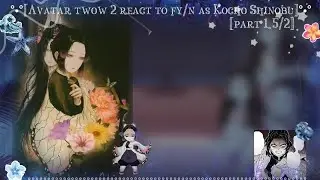 🦋🪼°•°[Avatar twow 2 react to fy/n as Kocho Shinobu]°•°🦋🪼{1.5/2}..