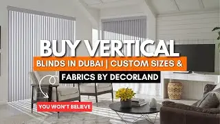 Transform Your Windows with Vertical Blinds | Decorland Dubai
