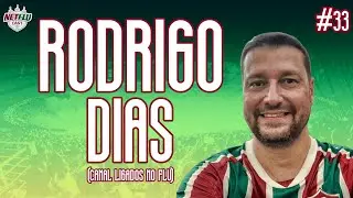 RODRIGO DIAS DO CANAL LIGADOS NO FLU! - NETFLUCAST #33