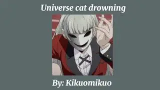 Universe cat drowning||By: Kikuomiku0||Slowed+Reverbed