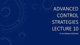 ADVANCED CONTROL STRATEGIES   LECTURE 10