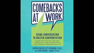 Comebacks at Work: Using Conversation to Master Confrontation by Christopher T. Noblet