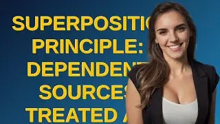 Electronics: Superposition principle: Dependent sources treated as independent sources