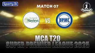 🔴LIVE - Match 07 | Hayley Group 