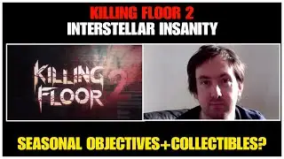 Killing Floor 2 2021 Interstellar Insanity Seasonal Objectives + Collectibles