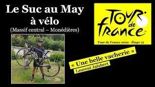 VOUS CONNAISSEZ LE SUC AU MAY ? D&eacute;couvrez cette mont&eacute;e s&egrave;che, au menu de la 12e &eacute;tape du TDF 2020