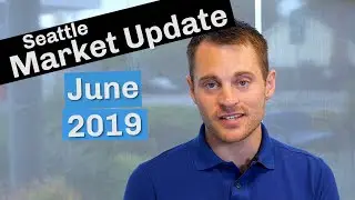 Seattle Real Estate Market Update | June 2019