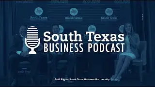 South Texas Business Podcast: South Texas Energy
