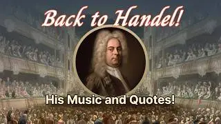 Back to Handel!---His Music and Quotes!  #Classical Music for Healing #Classic #Handel #Handel Music