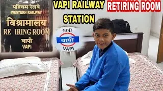 VAPI RAILWAY STATION RETIRING ROOM || STAY AT VAPI RAILWAY STATION