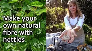Foraging Natural Fibres | harvest & process nettles for crafts, jewellery making, garden string