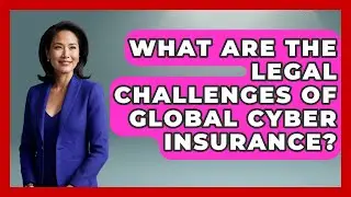 What Are The Legal Challenges Of Global Cyber Insurance? - AI and Technology Law