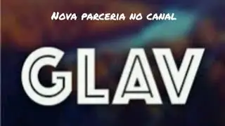 Entre para a #GLAV. A nova parceria no canal