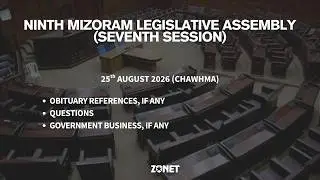 7th SESSION OF THE 9th MIZORAM LEGISLATIVE ASSEMBLY | 25th AUGUST 2026