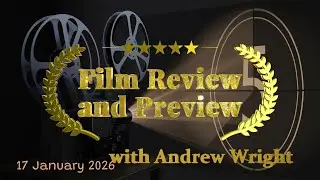 Film Review and Preview with Andrew Wright - 17 January 2026 at 1845