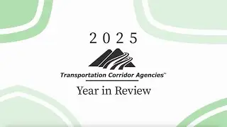 Transportation Corridor Agencies 2025 Year in Review