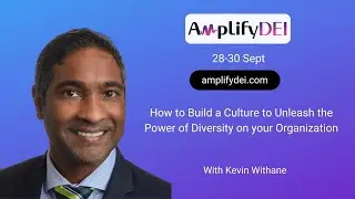Why Kevin Withane Is Speaking @ The Amplify DEI Summit 2020