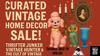 Handpicked Vintage Home Decor LIVE! | Thrifter Junker & The Cult of Vintage