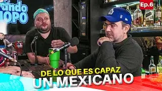 De lo que es capaz un Mexicano Ep.6 