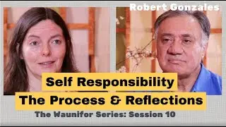 Robert Gonzales - Self Responsibility Process & Reflections - Session 10
