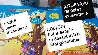 Correction expliquée du cahier d'activités unité5. 2.p.37,38,39,40 le nouveau vivre le français CE2