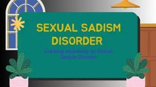 SEXUAL SADISM DISORDER (CREATING AWARENESS)