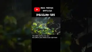 Psalm 121- A Song of Ascents// Scripture Reading- TikTok Video