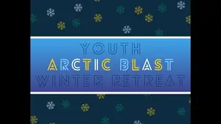 Arctic Blast 2024 - Student Retreat!