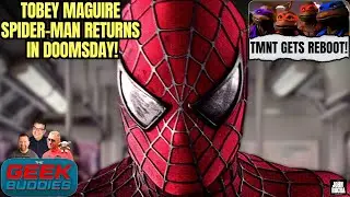Tobey Maguire is Doomsday's Spider Man, TMNT Gets Live Action Reboot at Paramount | THE GEEK BUDDIES