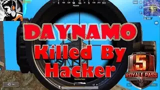 DYNAMO KILLED BY HACKER  PUBG MOBILE SEASON 5 NEW HACKER   FULL GAMEPLAY OF A HACKER