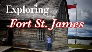 Exploring Canada’s National Heritage Park of Fort St. James