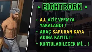 EIGHTBORN RP - AJ YAKALANIYOR! ARA&Ccedil; SARUHAN KAYA ADINA KAYITLI!