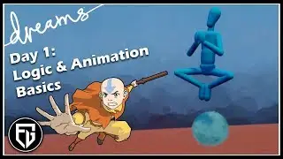 Creating a Fan-AVATAR Game! | Basic Logic & Animations | [Day 1] [Dreams PS4]