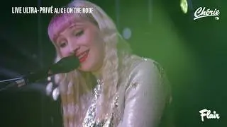 Alice on the Roof : T'as quitté ta planète en session live | Chérie Belgique