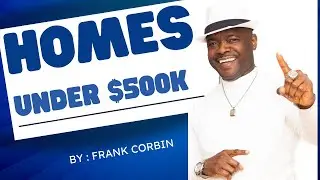 Affordable Housing Your Path to Homeownership buying under $500,000 with Frank Corbin