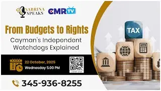 Sabrina Speaks: From Budgets to Rights Cayman's Watchdogs Explained