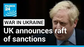 War in Ukraine: UK to impose asset freeze against all major Russian banks &bull; FRANCE 24 English