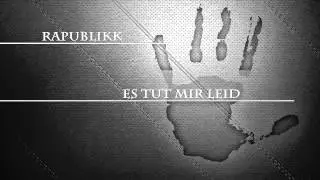 Rapublikk - Es tut mir leid