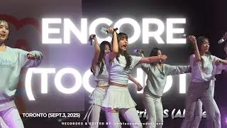 250903 [4K 60FPS] tripleS (트리플에스) - [ENCORE] 'Too Hot' [ALPHIE WORLD TOUR ALPHA PERCENT IN TORONTO]