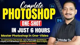 Full Course Photoshop in One Shot | Photoshop Tutorial in Just 6 Hour | Computer Tech Academy